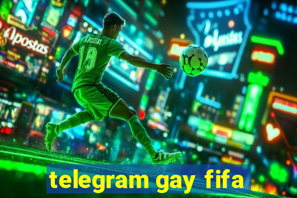 telegram gay fifa